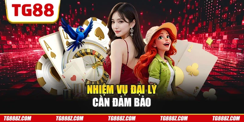Nhiệm vụ đại lý cần đảm bảo