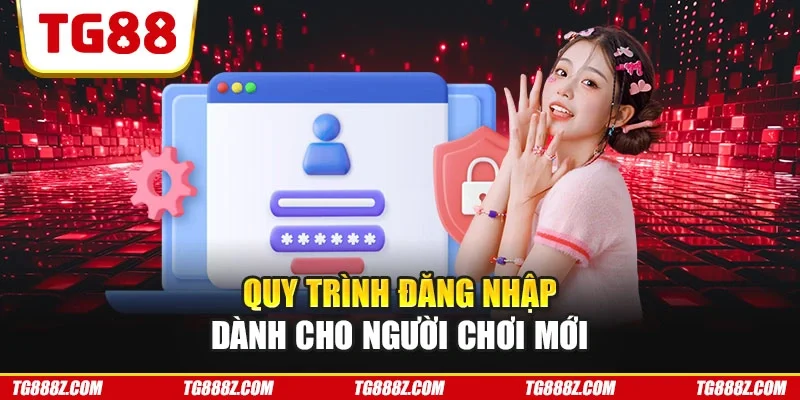 Quy trình đăng nhập dành cho người chơi mới