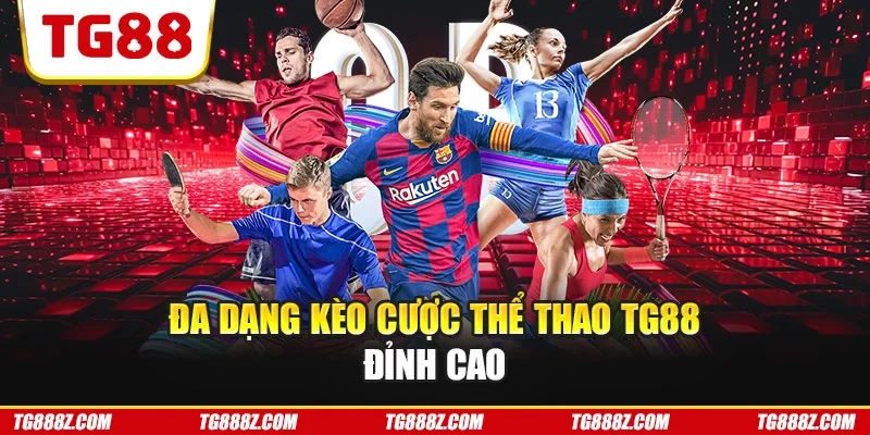 Đa dạng kèo cược thể thao TG88 đỉnh cao