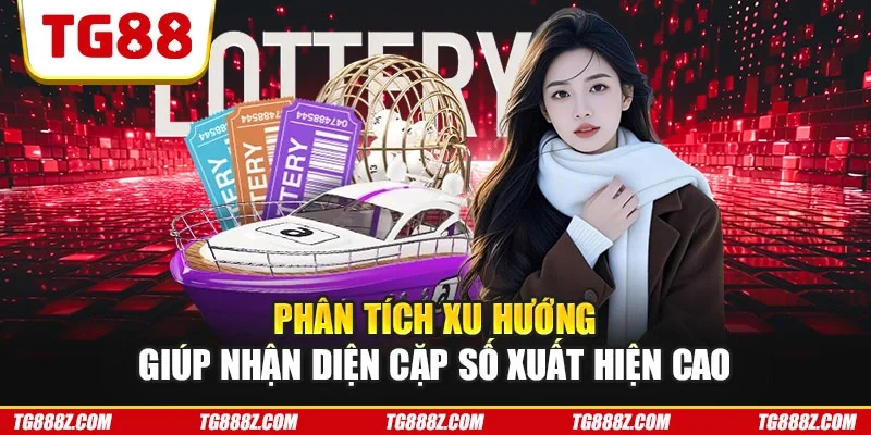 Phân tích xu hướng giúp nhận diện cặp số xuất hiện cao