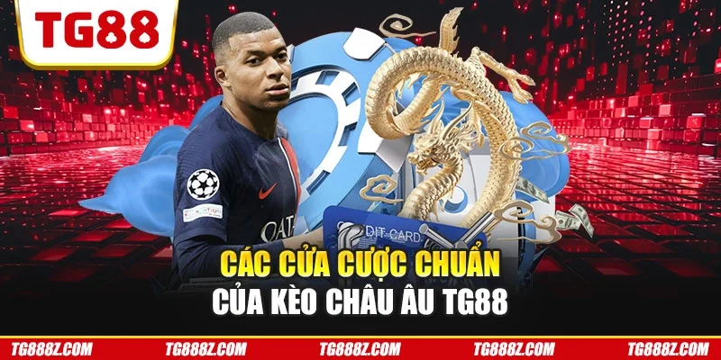 Các cửa cược chuẩn của kèo châu Âu TG88