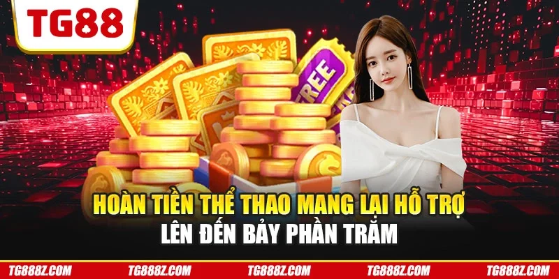 Hoàn tiền thể thao mang lại hỗ trợ lên đến bảy phần trăm