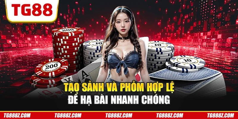 Tạo sảnh và phỏm hợp lệ để hạ bài nhanh chóng